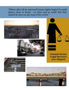 “Where after all do universal human rights begin? In small places, close to home - so close and so small that they cannot be seen on any map of the world.” Central Jersey Legal Services