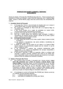 PROMOÇÃO BOX PROMO (LONDRINA e TAMARANA) REGULAMENTO Através da adesão à Promoção Box PROMO da Sercomtel S.A. - Telecomunicações será concedido ao cliente que contratar o plano Perfil 200 juntamente com o Super