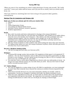 Saving $$$ Tips *When you want to buy something you weren’t really planning on buying, ask yourself, “Do I really need this?” Leave your credit cards at home, and if you are low on money, leave your debit card at h