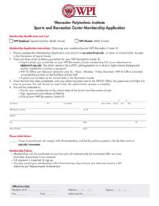 Worcester Polytechnic Institute Sports and Recreation Center Membership Application Membership Qualification and Cost WPI Employee Spouse/partner: $600 Annual		  WPI Alumni: $600 Annual