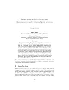 Second-order analysis of structured inhomogeneous spatio-temporal point processes October 5, 2010 Jesper Møller Department of Mathematical Sciences, Aalborg University Mohammad Ghorbani