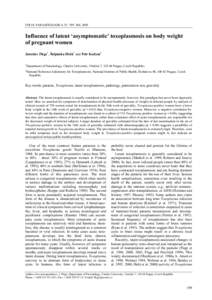 FOLIA PARASITOLOGICA 52: 199–204, 2005  Influence of latent ‘asymptomatic’ toxoplasmosis on body weight of pregnant women Jaroslav Flegr1, Štěpánka Hrdá1 and Petr Kodym2 1
