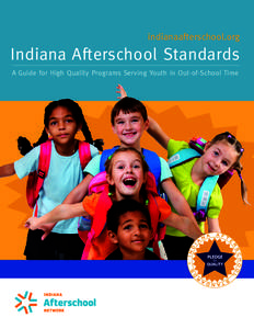 indianaafterschool.org  Indiana Afterschool Standards A Guide for High Quality Programs Serving Youth in Out-of-School Time  2