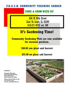F.R.E.S.H. COMMUNITY TEACHING GARDEN COME & GROW WITH US! 656 N. 20th Street East St. Louis, IL[removed]8722 ext 100