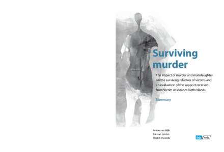 Surviving murder The impact of murder and manslaughter on the surviving relatives of victims and an evaluation of the support received from Victim Assistance Netherlands