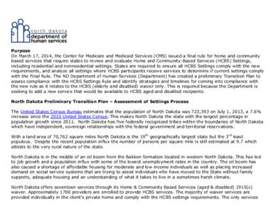 Purpose On March 17, 2014, the Center for Medicare and Medicaid Services (CMS) issued a final rule for home and community based services that require states to review and evaluate Home and Community-Based Services (HCBS)