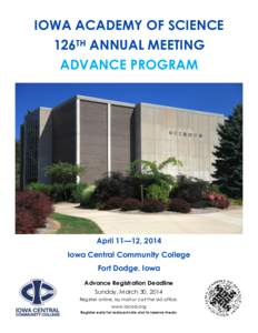 IOWA ACADEMY OF SCIENCE 126TH ANNUAL MEETING ADVANCE PROGRAM April 11—12, 2014 Iowa Central Community College