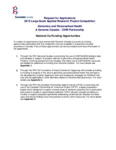 Request for Applications 2012 Large-Scale Applied Research Project Competition Genomics and Personalized Health A Genome Canada – CIHR Partnership National Co-Funding Opportunities A number of organizations have worked