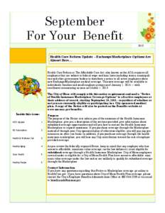 September For Your Benefit 2013 Health Care Reform Update – Exchange/Marketplace Options Are Almost Here…