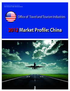 U.S. Department of Commerce International Trade Administration Office of Travel and Tourism Industries[removed]Market Profile: China