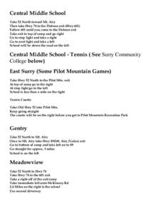 Central Middle School Take 52 North toward Mt. Airy Then take Hwy 74 to the Dobson exit (Hwy 601) Follow 601 until you come to the Dobson exit Take exit to top of ramp and go right Go to stop light and take a right