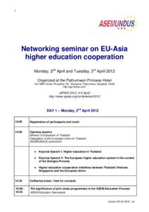 1  Networking seminar on EU-Asia higher education cooperation Monday, 2nd April and Tuesday, 3rd April 2012 Organized at the Pathumwan Princess Hotel