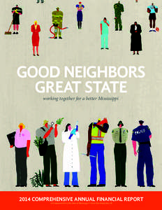 GOOD NEIGHBORS GREAT STATE working together for a better Mississippi 2014 COMPREHENSIVE ANNUAL FINANCIAL REPORT A Component Unit of the State of Mississippi | Fiscal Year Ended June 30