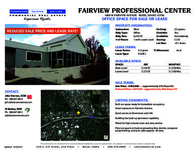 FAIRVIEW PROFESSIONAL CENTER 4800 W FAIRVIEW AVENUE BOISE, IDAHO[removed]OFFICE SPACE FOR SALE OR LEASE PROPERTY INFORMATION: Submarket: