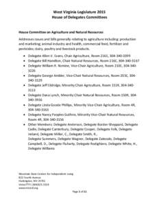 West Virginia Legislature 2015 House of Delegates Committees House Committee on Agriculture and Natural Resources Addresses issues and bills generally relating to agriculture including: production and marketing; animal i
