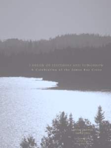 I DREAM OF YESTERDAY AND TOMORROW A Celebration of the James Bay Crees Michael Gnarowski General Editor The Golden Dog Press