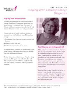 FA C T S F O R L I F E  Coping With a Breast Cancer Diagnosis Coping with breast cancer A breast cancer diagnosis can cause a wide range of