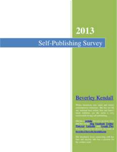 2013 Self-Publishing Survey Beverley Kendall Writes historical, new adult and (soon) contemporary romances. She has not hit