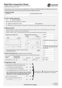 Rigid Bus Inspection Sheet  Transport Operations (Road Use Management) Act 1995 or the Interstate Road Transport Act 1985  This inspection must be carried out only by a Department of Transport and Main Roads Officer or