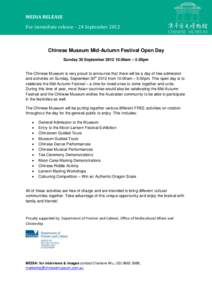 MEDIA RELEASE For immediate release – 24 September 2012 Chinese Museum Mid-Autumn Festival Open Day Sunday 30 September00am – 5.00pm