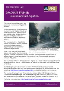 This course explores the theory and practice of environmental litigation in Australia. It not only examines the full spectrum of environmental litigation including criminal prosecution, merits appeals