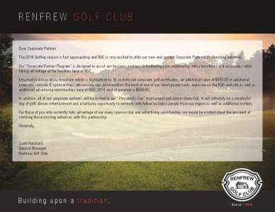 RENFREW GOLF CLUB Dear Corporate Partner, The 2014 Golfing season is fast approaching and RGC is very excited to offer our new and current Corporate Partners this exciting initiative. Our “Corporate Partner Program” 