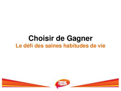 Choisir de Gagner Le défi des saines habitudes de vie Qu’est-ce que choisir de Gagner ? C’est une initiative du Défi Sportif AlterGo. Vision: Pour que les jeunes québécois ayant