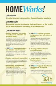 OUR VISION Creating stronger communities through housing solutions OUR MISSION To provide housing leadership that contributes to the health, social and economic well-being of all Manitobans