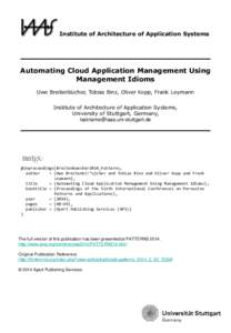 Institute of Architecture of Application Systems  Automating Cloud Application Management Using Management Idioms Uwe Breitenbücher, Tobias Binz, Oliver Kopp, Frank Leymann Institute of Architecture of Application Syste