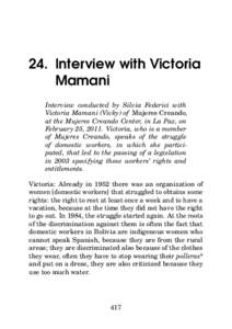 24. Interview with Victoria Mamani Interview conducted by Silvia Federici with Victoria Mamani (Vicky) of Mujeres Creando, at the Mujeres Creando Center, in La Paz, on February 25, 2011. Victoria, who is a member