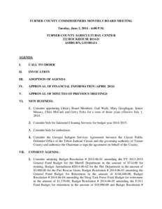 TURNER COUNTY COMMISSIONERS MONTHLY BOARD MEETING Tuesday, June 3, 2014 – 6:00 P.M. TURNER COUNTY AGRICULTURAL CENTER 222 ROCKHOUSE ROAD ASHBURN, GEORGIA