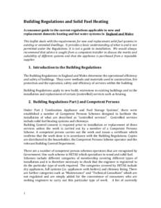 Building Regulations and Solid Fuel Heating A consumer guide to the current regulations applicable to new and replacement domestic heating and hot water systems in England and Wales This leaflet deals with the requiremen