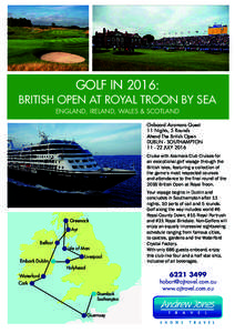GOLF IN 2016: BRITISH OPEN AT ROYAL TROON BY SEA ENGLAND, IRELAND, WALES & SCOTLAND Onboard Azamara Quest 11 Nights, 5 Rounds Attend The British Open