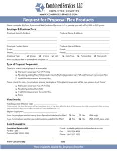 WWW.COMBINEDSERVICES.COM  Request for Proposal Flex Products Please complete this form if you would like Combined Services LLC to provide you with a FSA, HRA or PCP quote.  Employer & Producer Data: