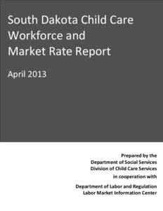 South Dakota Child Care Workforce and Market Rate Report AprilPrepared by the