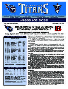 FOR IMMEDIATE RELEASE  SEPTEMBER 15, 2014 TITANS TRAVEL TO FACE DEFENDING AFC NORTH CHAMPION BENGALS