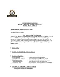 TOWNSHIP OF FAIRFIELD MAYOR AND COUNCIL MEETING AGENDA JUNE 9, 2014 @_7:30 P.M. Mayor Gasparini calls the Meeting to order. PLEDGE OF ALLEGIANCE Open Public Meetings’ Act Statement