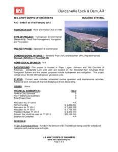 Dardanelle Lock & Dam, AR FACT SHEET as of 06 February 2012 AUTHORIZATION: River and Harbors Act of 1946 TYPE OF PROJECT: Hydropower, Environmental Stewardship, Flood Risk Management, Navigation, and Recreation
