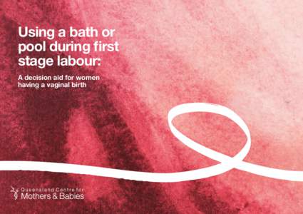 Using a bath or pool during first stage labour: A decision aid for women having a vaginal birth
