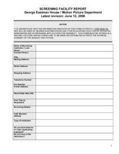 SCREENING FACILITY REPORT George Eastman House / Motion Picture Department Latest revision: June 12, 2008 NOTICE IT IS UNDERSTOOD THAT THE INFORMATION INDICATED IN THIS FORM IS STRICTLY CONFIDENTIAL AND WILL BE USED BY G