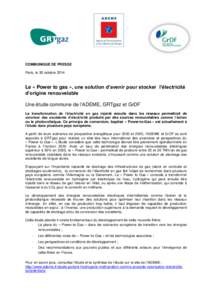 COMMUNIQUE DE PRESSE Paris, le 30 octobre 2014 Le « Power to gas », une solution d’avenir pour stocker l’électricité d’origine renouvelable Une étude commune de l’ADEME, GRTgaz et GrDF