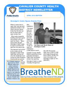 CAVALIER COUNTY HEALTH DISTRICT NEWSLETTER APRIL 2012 EDITION Grandpa’s Cabin Opens Smoke Free When it came time to