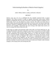 Understanding the Realities of Modern Patent Litigation By John R. Allison, Mark A. Lemley, and David L. Schwartz ABSTRACT Sixteen years ago, two of us published the first detailed empirical look at patent litigation. Th