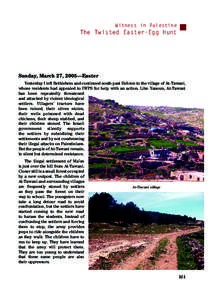 Witness in Palestine  The Twisted Easter-Egg Hunt Sunday, March 27, 2005—Easter Yesterday I left Bethlehem and continued south past Hebron to the village of At-Tawani,