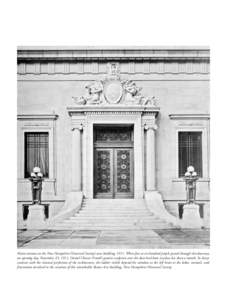 Main entrance to the New Hampshire Historical Society’s new building, 1911. When five or six hundred people passed through this doorway on opening day, November 23, 1911, Daniel Chester French’s granite sculpture ove