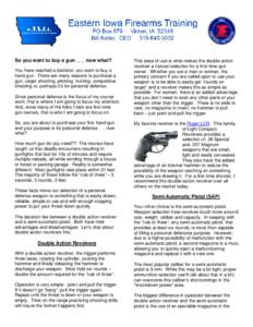 So you want to buy a gun[removed]now what? You have reached a decision, you want to buy a hand gun. There are many reasons to purchase a gun; target shooting, plinking, hunting, competitive shooting or, perhaps it’s for 