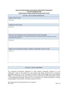 PRIVATE POSTSECONDARY INSTITUTIONAL PARTICIPATION AGREEMENT FOR STATE PROGRAMS AND VERIFICATION OF LAWFUL PRESENCE WITHIN UNITED STATES SECTION l - INSTITUTIONAL INFORMATION NAME OF INSTITUTION: (Enter here.)