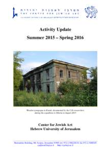 Activity Update Summer 2015 – Spring 2016 Wooden synagogue in Kansk, documented by the CJA researchers during the expedition to Siberia in August 2015