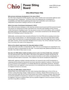 www.OPSB.ohio.gov[removed]Ohio Wind Power FAQ Who oversees wind power development in the state of Ohio? The Ohio Power Siting Board (OPSB) regulates major utilities facilities and economically significant wind