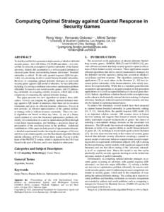 Computing Optimal Strategy against Quantal Response in Security Games Rong Yang+ , Fernando Ordonez+,∗ , Milind Tambe+ +  University of Southern California, Los Angeles, CA, US